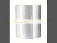 POF収縮フィルム:環境にやさしい高性能パッケージのスマートな選択